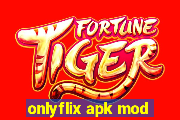 onlyflix apk mod